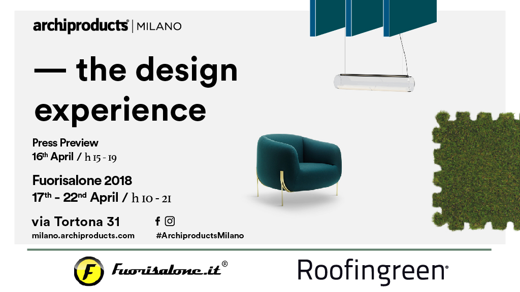 fuorisalone 2018 roofingreen e archiprodutcs milano